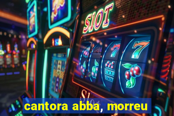 cantora abba, morreu